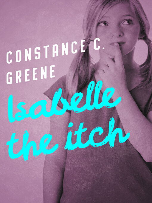 Title details for Isabelle the Itch by Constance C. Greene - Available